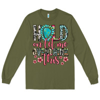 Army Green hold on let me overthink this Long Sleeve Tee - Zillion Design Studio