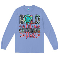 Colony Blue hold on let me overthink this Long Sleeve Tee - Zillion Design Studio