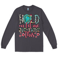 Smoke hold on let me overthink this Long Sleeve Tee - Zillion Design Studio