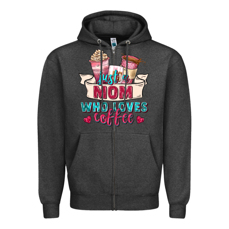 Just A Mom Who Loves Coffee Zipper Hoodie by Zillion Design Studio | Teevron