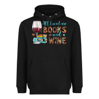 All I Need Are Books And Wine Heavyweight Hoodie | Teevron