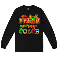 Black nacho average coach Long Sleeve Tee - AdoDesignShop