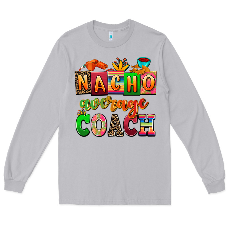 Nacho Average Coach Long Sleeve Tee by AdoDesignShop | Teevron