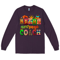 Plum nacho average coach Long Sleeve Tee - AdoDesignShop