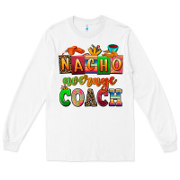 White nacho average coach Long Sleeve Tee - AdoDesignShop