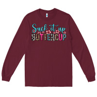 Burgundy suck it up buttercup Long Sleeve Tee - Zillion Design Studio