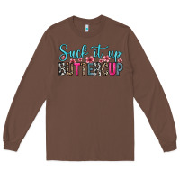 Chestnut suck it up buttercup Long Sleeve Tee - Zillion Design Studio