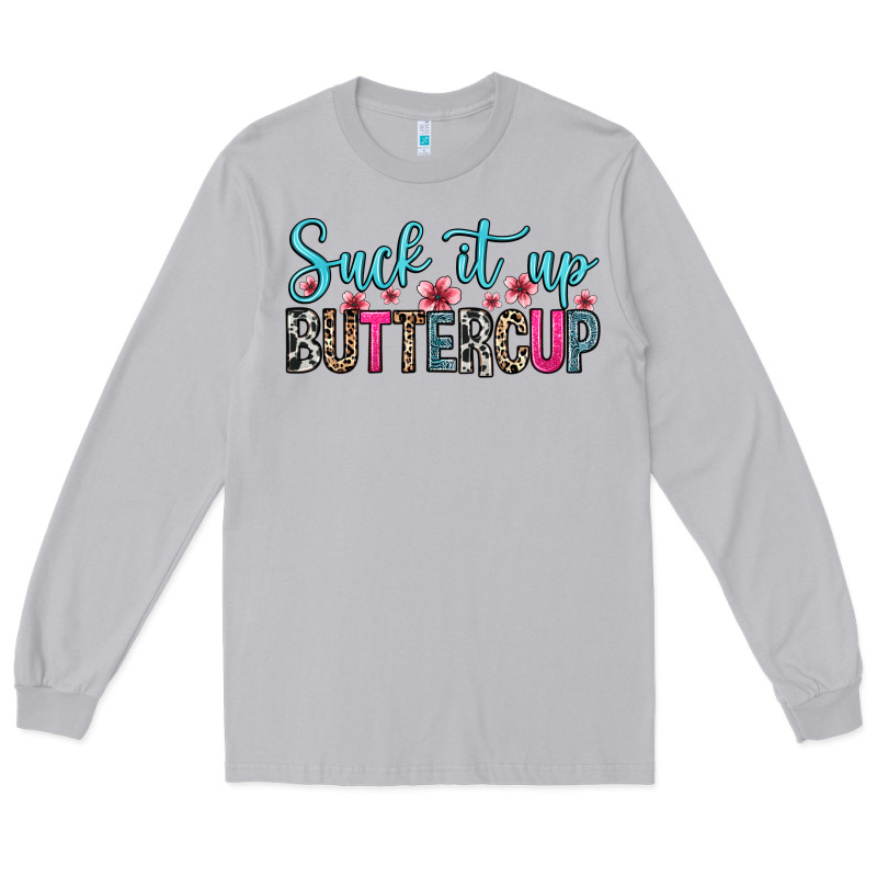 Suck It Up Buttercup Long Sleeve Tee by Zillion Design Studio | Teevron
