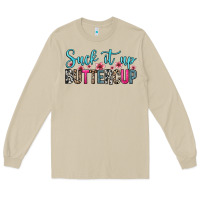 Mushroom suck it up buttercup Long Sleeve Tee - Zillion Design Studio