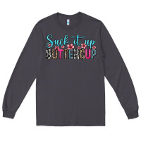 Smoke suck it up buttercup Long Sleeve Tee - Zillion Design Studio