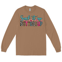 Toasted Coconut suck it up buttercup Long Sleeve Tee - Zillion Design Studio