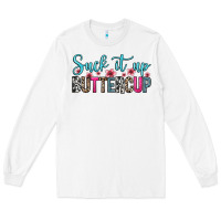 White suck it up buttercup Long Sleeve Tee - Zillion Design Studio