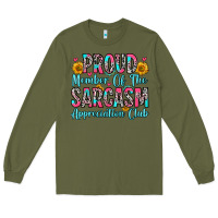Army Green proud member of the sarcasm appreciation club Long Sleeve Tee - Zillion Design Studio