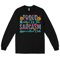 Black proud member of the sarcasm appreciation club Long Sleeve Tee - Zillion Design Studio