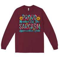 Burgundy proud member of the sarcasm appreciation club Long Sleeve Tee - Zillion Design Studio
