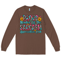 Chestnut proud member of the sarcasm appreciation club Long Sleeve Tee - Zillion Design Studio