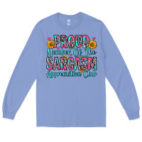 Proud Member Of The Sarcasm Appreciation Club Long Sleeve Tee | Teevron