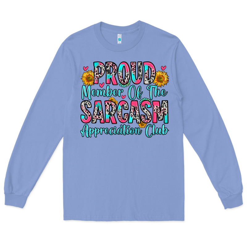 Proud Member Of The Sarcasm Appreciation Club Long Sleeve Tee by Zillion Design Studio | Teevron