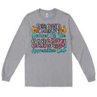 Heather Grey proud member of the sarcasm appreciation club Long Sleeve Tee - Zillion Design Studio