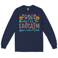 Navy proud member of the sarcasm appreciation club Long Sleeve Tee - Zillion Design Studio