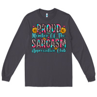 Smoke proud member of the sarcasm appreciation club Long Sleeve Tee - Zillion Design Studio