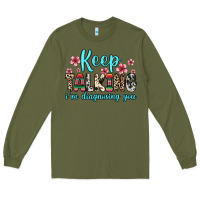 Army Green keep talking i m diagnosing you Long Sleeve Tee - Zillion Design Studio
