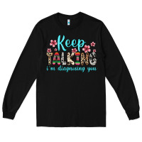 Black keep talking i m diagnosing you Long Sleeve Tee - Zillion Design Studio