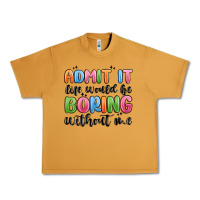 Peanut Butter admit it life would be boring without me Urban Heavy Tee - MaliasSmallBusiness