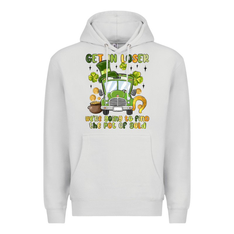 Get In Loser We Re Going To Find The Pot Of Gold Premium Hoodie by MaliasSmallBusiness | Teevron