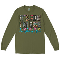 Army Green it s fine i m fine everything s fine Long Sleeve Tee - Zillion Design Studio