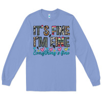 Colony Blue it s fine i m fine everything s fine Long Sleeve Tee - Zillion Design Studio