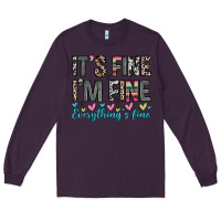 Plum it s fine i m fine everything s fine Long Sleeve Tee - Zillion Design Studio