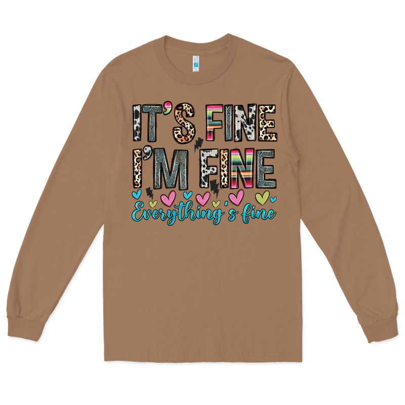 It S Fine I M Fine Everything S Fine Long Sleeve Tee by Zillion Design Studio | Teevron