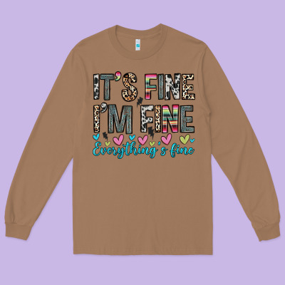 Long Sleeve Tee it s fine i m fine everything s fine
