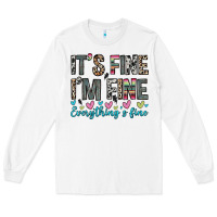 White it s fine i m fine everything s fine Long Sleeve Tee - Zillion Design Studio