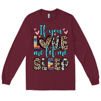 Burgundy if you love me let me sleep Long Sleeve Tee - Zillion Design Studio