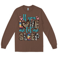 Chestnut if you love me let me sleep Long Sleeve Tee - Zillion Design Studio