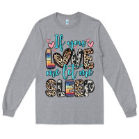 Heather Grey if you love me let me sleep Long Sleeve Tee - Zillion Design Studio