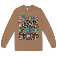 Toasted Coconut if you love me let me sleep Long Sleeve Tee - Zillion Design Studio