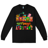 Black nacho average assistant Long Sleeve Tee - AdoDesignShop