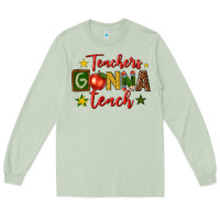 Matcha teachers gonna teach Long Sleeve Tee - texasbilliewilder