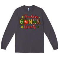 Smoke teachers gonna teach Long Sleeve Tee - texasbilliewilder