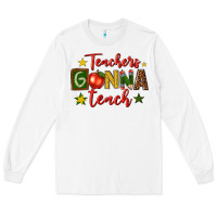 White teachers gonna teach Long Sleeve Tee - texasbilliewilder