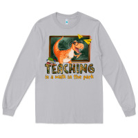 Moon Dust teaching is a walk in the park Long Sleeve Tee - texasbilliewilder