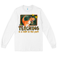 White teaching is a walk in the park Long Sleeve Tee - texasbilliewilder