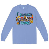 Colony Blue i swear because i care Long Sleeve Tee - Zillion Design Studio