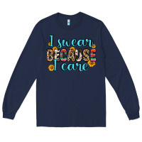 Navy i swear because i care Long Sleeve Tee - Zillion Design Studio