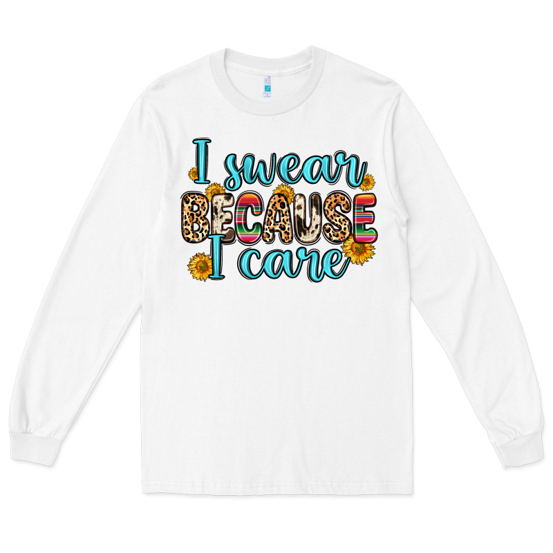 I Swear Because I Care Long Sleeve Tee by Zillion Design Studio | Teevron