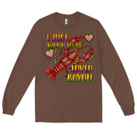Chestnut mardi gras i just want to be loved bayou crawfish Long Sleeve Tee - RanaPortraitStore