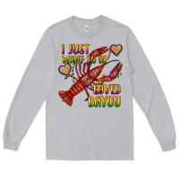 Moon Dust mardi gras i just want to be loved bayou crawfish Long Sleeve Tee - RanaPortraitStore